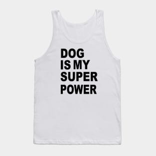 dog is my superpower Tank Top